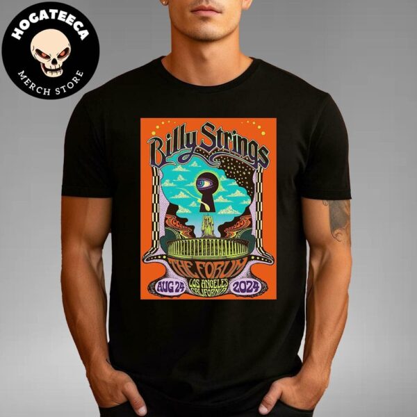 Billy Strings Merch Poster For Show At The Forum In Los Angeles Califonia On Aug 24 2024  Unisex T-Shirt