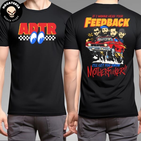 Official A Day To Remember Merchandise If I Wanna Hear You Feedback I Will Let You Know Mtfker Two Sides T-Shirt