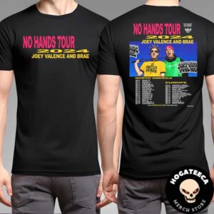 No Hands Tour North America And Europe 2024 Joey Valence And Brae Schedule List Merch Two Sides Unisex T-Shirt