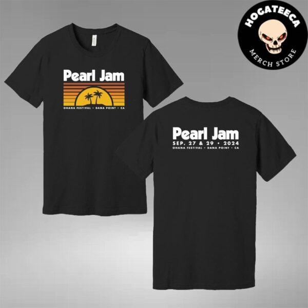 Pearl Jam Merch Shirt For Show At Dohney State Beach In Dana Point CA The Ohana Festival On September 27-29 2024 Two Sides Unisex T-Shirt