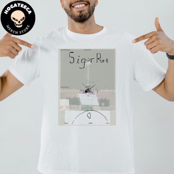 Sigur Ros Merch Poster For Show In Chicago Auditorium Theater With Wordless Orchestra On Sept 21st 2024 Unisex T-Shirt