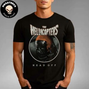 The Hellacopters Head Off Europe 2024 Merch Unisex T-Shirt