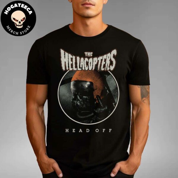 The Hellacopters Head Off Europe 2024 Merch Unisex T-Shirt