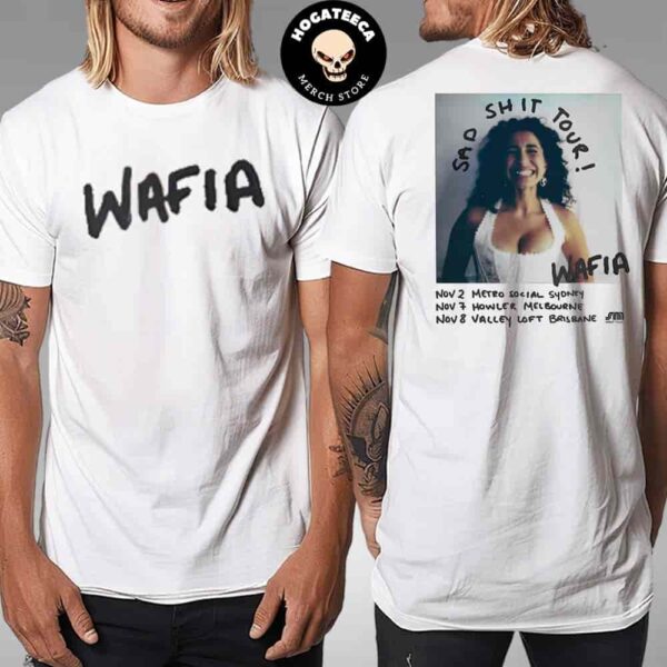 Wafia Sad Shit Tour November 2024 Schedule List Merch Two Sides Unisex T-Shirt