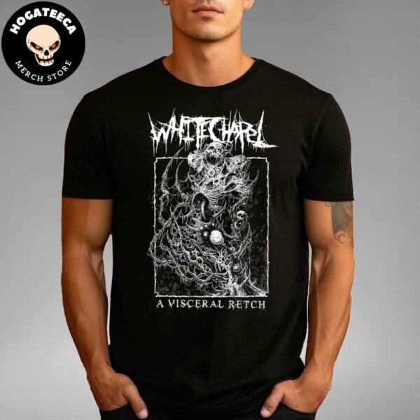 Whitechapel A Visceral Retch Merch 2024 Unisex Tshirt