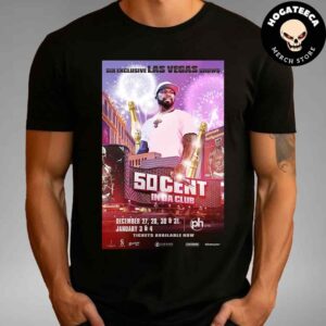 50 Cent In Da Club Six Exclusive Las Vegas Show On December 27-28-30-31 2024 And January 3-4 2025 Unisex T-Shirt