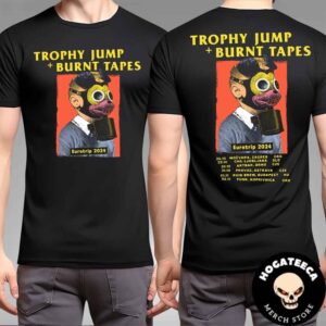 Burnt Tapes And Trophy Jump Eurotrip 2024 Schedule List Two Sides Unisex T Shirt