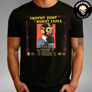 Burnt Tapes And Trophy Jump Eurotrip 2024 Schedule List Unisex T Shirt