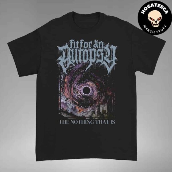 Fit For An Autopsy The Nothing That Is T-Shirt