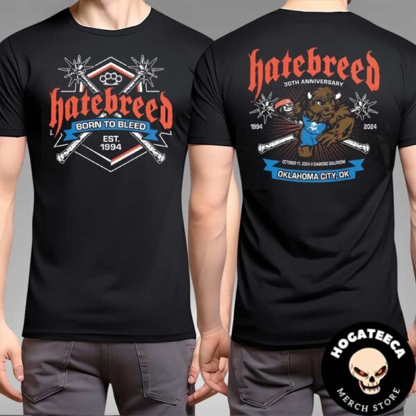 Hatebreed 30th Anniversary Born To Bleed EST 1994 Merch For Show On October 11th 2024 At Diamond Ballroom In Oklahoma City OK Two Sides Unisex T-Shirt