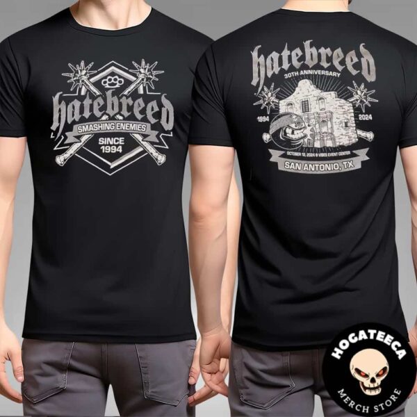 Hatebreed 30th Anniversary Smashing Enemies Since 1994 Merch For Show On October 12th 2024 San Antonio TX Two Sides Unisex T-Shirt