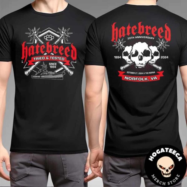 Hatebreed 30th Anniversary Tried And Tested Since 1994-2024 Merch For Show On October 27 2024 At Norva Theater Norfolk VA Two Sides Unisex T-Shirt