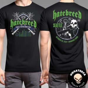 Hatebreed Merch In Seattle At Showbox Sodo On October 20 2024 Two Sides Unisex T-Shirt