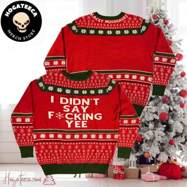 Kacey Musgraves Holiday Sweater I Didn’t Say Fcking Yee Christmas Sweater Chirstmas Gifts 2024 Xmas For Family And Friends Ugly Sweater