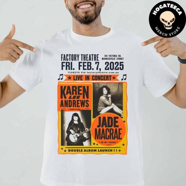 Karen Lee Andrews With Jade Macrae Live In Concert At Factory Theatre 105 Victoria Rd In Marrickville Sydney On Feb 7 2025 Unisex T-Shirt