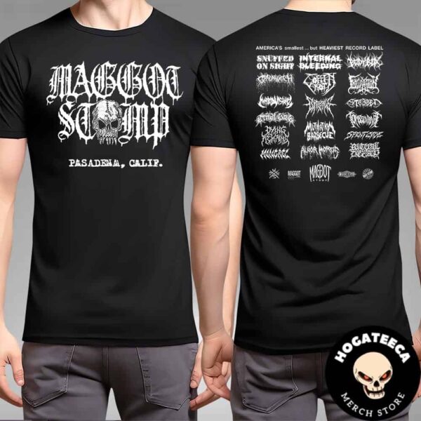 Maggot Stomp Death Metal Pasadenal Calif Americas Smallest But Heaviest Recor Label Two Sides T-Shirt