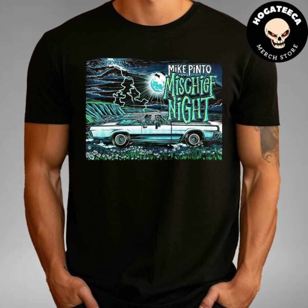 Mike Pinto Misschief Night October 11 2024 Unisex T-Shirt