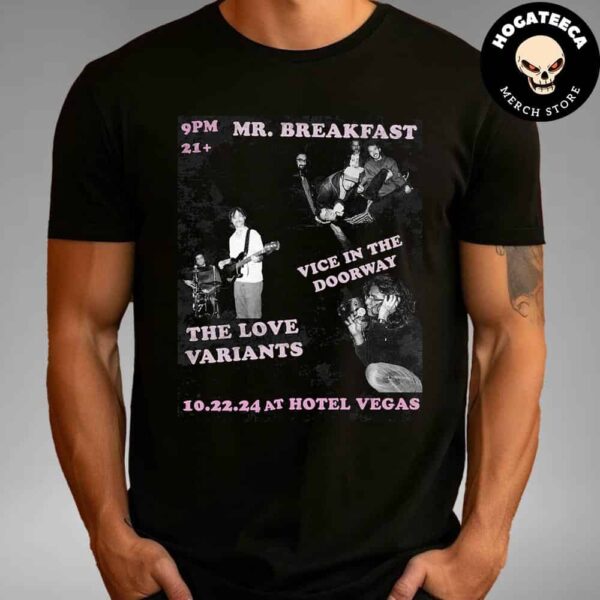 Mr Breakfast The Love Variants Vice In The Doorway On Oct 22 2024 At Hotel Vegas Unisex T Shirt