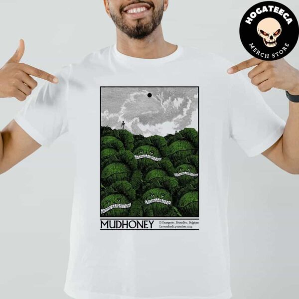 Mudhoney Merch At l’orangerie in Brussels Belique Le vendredi 4 October 2024 Unisex T-Shirt