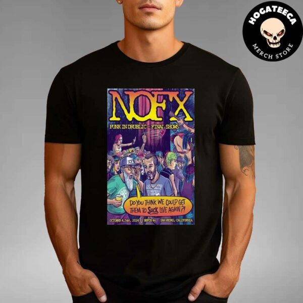 NOFX Punk In Drublic Final Shows October 4-5-6 2024 Berth 46 San Pedro California US Tour Poster Unisex T-Shirt