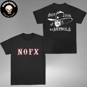 NOFX The Final Show Collection 2024 Idiot Son of A Asshole Two Sides Unisex T-Shirt