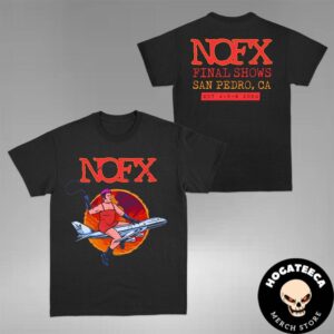 NOFX The Final Show Collection 2024 S And M Airlines In San Pedro CA On Oct 4-5-6 2024 Two Sides Unisex T-Shirt