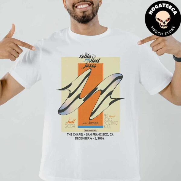 Robin Pecknold With Plus Special Guest Uwade On December 4 5 2024 At The Chapel In San Francisco Unisex T-Shirt