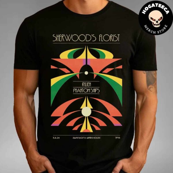 Sherwoods Florist With Rujen And Phantom Ships Merch On 11 8 2024 At Swansons Warehouse Unisex T-Shirt