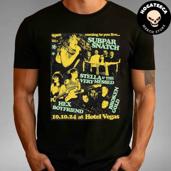 Subpar Snatch Stella And The Very Messed Hex Boyfriend Broken Gold October 10 2024 At Hotel Vegas Unisex T Shirt