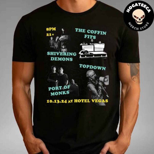 The Coffin Fit Shivering Demons Port Of Monks Topdown October 13 2024 At Hotel Vegas Unisex T Shirt