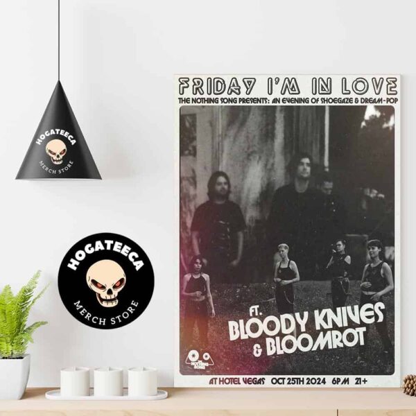 The Nothing Song Presents Friday I?m In Love An Evening Of Shoegaze And Dream Pop Ft Bloody Knives And Bloomrot At Hotel Vegas On Oct 25th  2024 Home Decor Poster Canvas