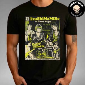 Tsushimamire 25th Anniversary USA Tour With Pussy Gillette Dead Tramps On Oct 12 2024 At Hotel Vegas Unisex T Shirt