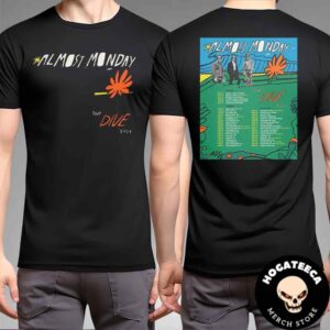 Almost Monday The Dive Tour 2024 Performances Shcheduled Two Sides Unisex T-Shirt