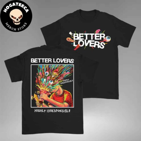 Better Lovers Highly Irresponsible Album Art Two Sides Unisex T-Shirt