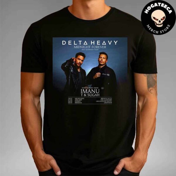 Delta Heavy Midnight Forever 2025 Australia Tour With Imanu T And Sugah Performances Scheduled Unisex T-Shirt