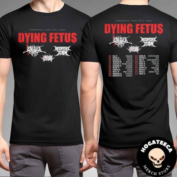 Dying Fetus Europe Tour Fall 2024 With Dying Fetus Chelsea Grin And Despised Icon Performances Scheduled Two Sides Unisex T-Shirt