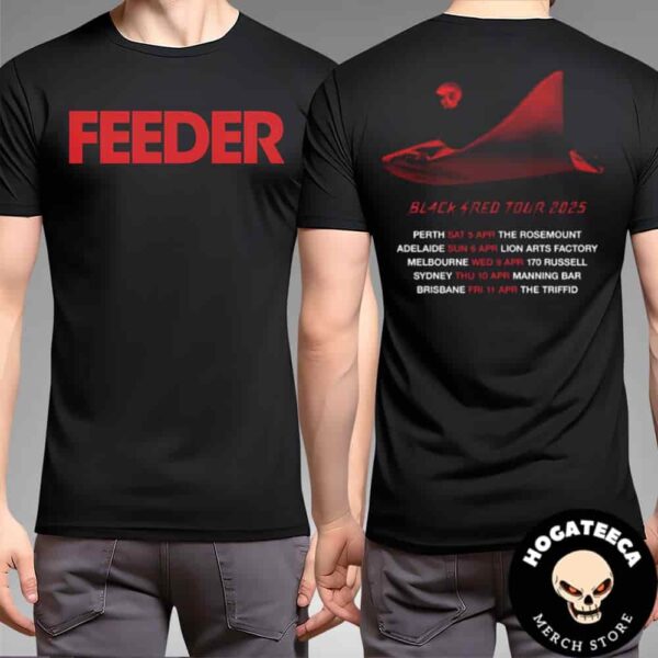 Feeder Black Red Tour 2025 Performances Scheduled On April Two Sides Unisex T-Shirt