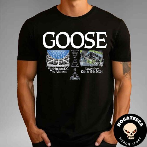 Goose The Band Merch Shirt In Washington Dc At The Anthem On Nov 12-13 2024 Unisex T-Shirt