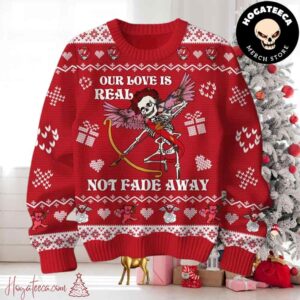 Grateful Dead Our Love Is Real Not Fade Away Chirstmas Gifts 2024 Xmas For Family And Friends Ugly Sweater