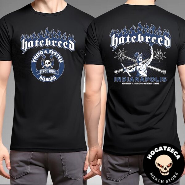 Hatebreed Tried And Tested Since 1994 Diehard Merch Shirt In Indianapolis On November 3 2024 At Old National Centre Two Sides Unisex T-Shirt