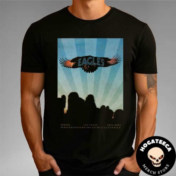 Eagles Las Vegas Sphere 2024-2025 Performances Schedueled On September October November And January Unisex T-Shirt