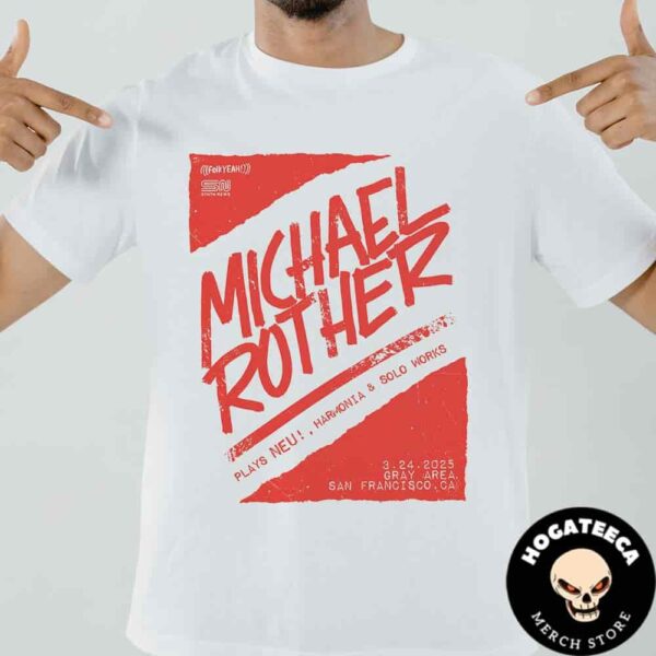 Michael Rother Plays Neu Harmonia And Solo Works Merch At Gray Arena In San Francisco CA On 3 24 2025 Unisex T-Shirt