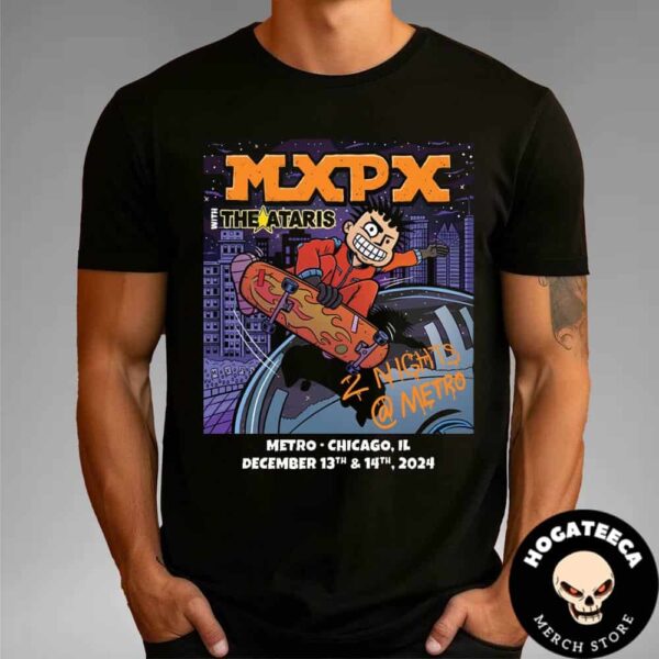 MxPx With The Ataris 2 Nights Metro Chicago IL On December 13th And 14th 2024 Unisex T-Shirt