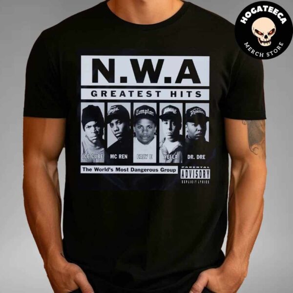 NWA Greatest Hits The World’s Most Dangerous Group Unisex T-Shirt