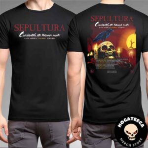 Sepultura Celebrating Life Through Death Latin America in 2025 Performances Scheduled On March Two Sides Unisex T-Shirt