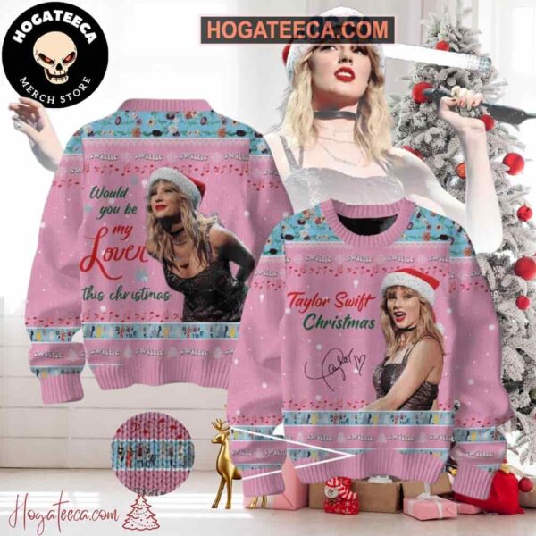 Taylor Swift Would You Be My Lover This Christmas Chirstmas Gifts 2024 Xmas For Family And Friends Ugly Sweater