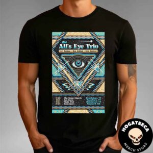 The All’s Eye Trio Ari Tour Date Nov 2024 With Joshua Ben Atkind Kis Yunker Unisex T-Shirt