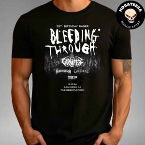 Bleeding Through 25th Birthday Rager On Dec 15th 2024 At The Observatory San Diego US Unisex T-Shirt