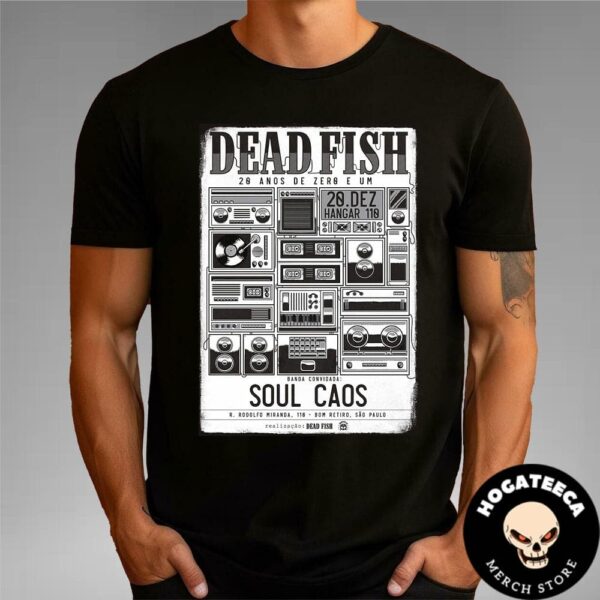 Dead Fish 20 Anos De Zero E Um 20 Dez Hangar 110 Banda Convidada Soul In Sao Paulo Merch Unisex T-Shirt