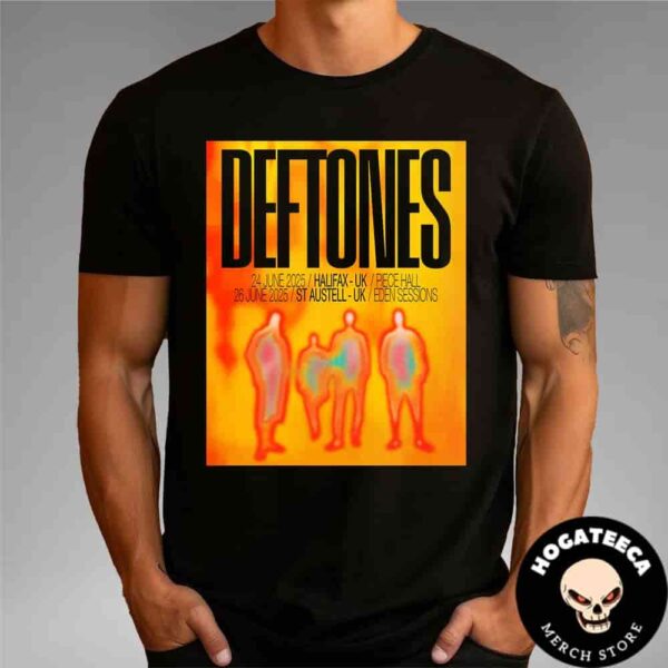 Deftones UK Shows For Summer 2025 On June 24 Halifax Piece Hall And June 26 St Austell Eden Sessions Unisex T-Shirt